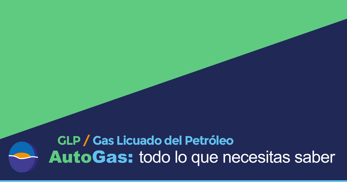 AutoGas o Gas Licuado del Petróleo